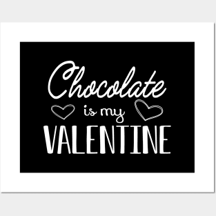 Chocolate is my valentine Posters and Art